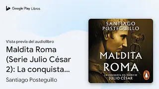 Maldita Roma (Serie Julio César 2): La… de Santiago Posteguillo · Vista previa del audiolibro