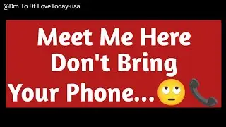 DM TO DF 💌&hearts;️ ||Meet Me Here Don't Bring Your Phone...🙄📱||đm to df || đm to df love today
