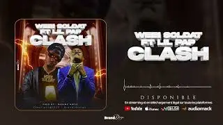 WEEI SOLDAT FEAT LIL PAP  Clash(audio officiel)