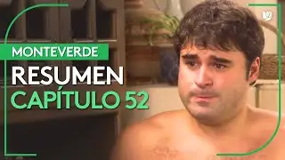 Monteverde | Capítulo 52 - Resumen