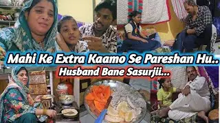 Mahi ke Extra Kaamo Se Pareshan 🤦‍♂️| Husband Bane Sasurjii 🫩 | #madinashaikh #dailyvlog #vlogger 
