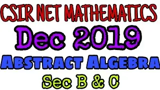 CSIR NET MATHEMATICS DEC 2019 || COMPLETE SOLUTION || ABSTRACT ALGEBRA #mathematicstudent