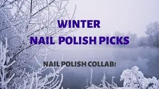 Our Favs For Winter- Winter Nail Polish Picks 2020