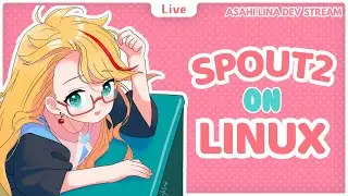 Getting Spout2 to work on Linux! (part 4)