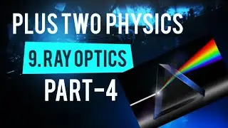 Plus Two Physics Chapter 9: Ray Optics And Optical Instruments Malayalam |PART-4| Ready To Help