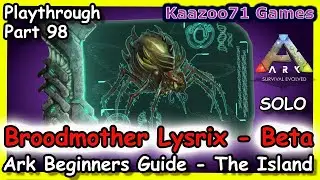 Ark Broodmother Lysrix Beta Fight 💥 - Beginners Guide The Island Episode 98