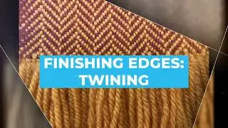 Finishing edges: Twining