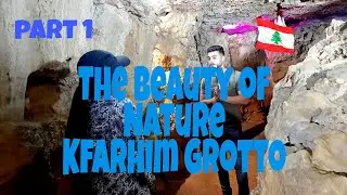 Part1) The Beauty of Nature  Kfarhim Grotto