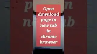 Open download page in new tab in chrome browser #shorts #youtubeshorts