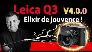 Leica Q3 : Elixir de jouvence V4.0.0