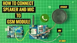 HOW TO CONNECT SPEAKER AND MIC WITH GSM MODULE || ARDUINO || [HINDI]
