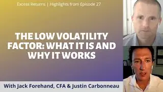The Low Volatility Factor: What It Is And Why It Works