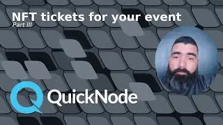 NFT tickets for your event -   @Quicknode party - Part III