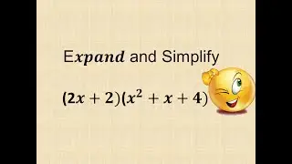 E𝒙𝒑𝒂𝒏𝒅 and Simplify (2𝒙+𝟐)(𝒙^𝟐+𝒙+𝟒)