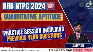 RRB NTPC Exam 2024 | Quant | Previous year Practice Session | Micro course | by abhipedia