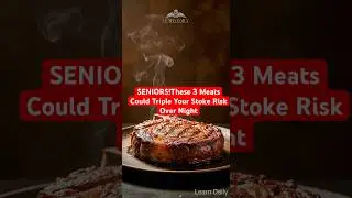 SENIOR: These 3 Common Meats Could Triple Your Stroke Risk Overnight! | Learn Daily