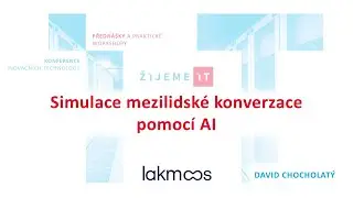 David Chocholat&yacute; (Lakmoos) &ndash; Simulace mezilidsk&eacute; konverzace pomoc&iacute; AI