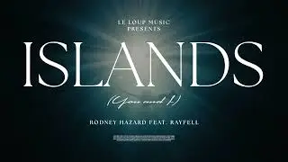 Rodney Hazard Feat. RayFell - Islands (YouAndI)