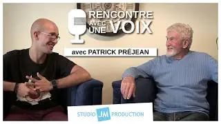 Patrick Préjean - RENCONTRE AVEC UNE VOIX (Épisode 13) | Saison 3