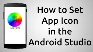 How To Set the App Icon for Android App - Android Studio Tutorial