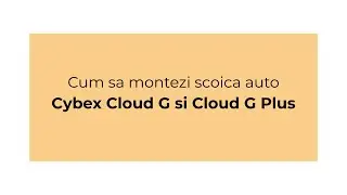 Cum se monteaza scoica auto CYBEX Cloud G i-Size + Cloud G Plus (Base G / centura) | Ghid complet