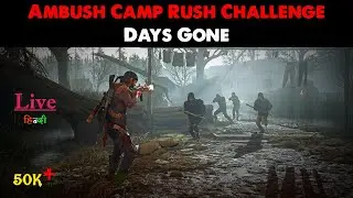 Ambush Camp Rush Challenge : Days Gone - Hindi | Live