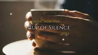 🎵🎤 Cup of Silence (Ver.2) | Acoustic Indie Fork
