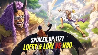 SPOILER OP 1171 !! FINALLY LOKI & NIKA LUFFY FACE TO FACE AGAINST IMU (ONE PIECE HINT)