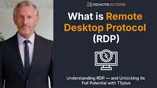 What Is Remote Desktop Protocol (RDP) &mdash; and How TSplus Remote Access Makes It Simple & Secure