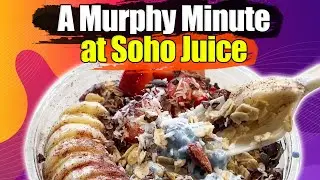 A Murphy Minute: Soho Juice