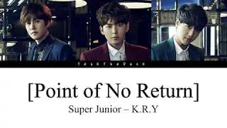 Super Junior-K.R.Y. (슈퍼주니어-K.R.Y.) &ndash; Point Of No Return (Color Coded Lyrics) [Kan/Rom/Eng]