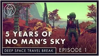 No Man's Sky Podcast - 5 Year Retrospective | Deep Space Travel Break (Ep. 1)