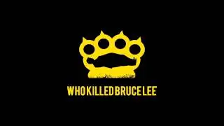 WHO KILLED BRUCE LEE - Put it in a Bag [audio only]