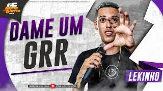 LEKINHO - DAME UM GRR - LAN&Ccedil;AMENTO 2025