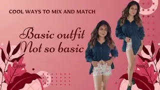 Basic outfit Not so Basic/mix&match outfits/shirt/short/sneakers/fashion & style/influencer/youtuber