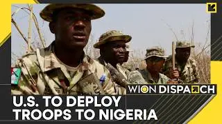 Washington Deploys Forces Amid Threats, Move Part of U.S-Nigeria Counter-Terrorism Efforts | WION