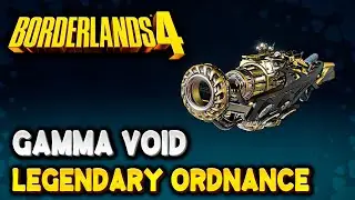 Borderlands 4 How to get GAMMA VOID Legendary Weapon (Legendary Ordnance)