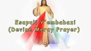 Esapuli Y'embabazi (Devine Mercy Prayer) in Runyoro Rutooro 3 o'clock prayer