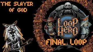 THE SLAYER OF GOD - Loop Hero [#44/FINALE] Let's Play