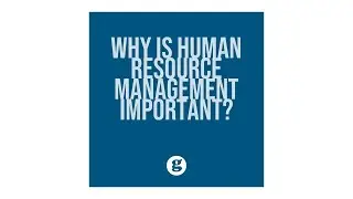 Why is Human Resource Management Important?