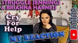 Struggle Jennings & Brianna Harness - Cry for Help, My Reaction.....