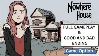 Nowhere House Full Gameplay @GameOptionChannel Good and Bad Ending 