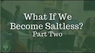 What If We Become Saltless?: Part Two