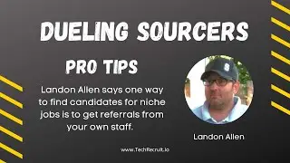 Dueling Sourcers Pro Tips: Landon Allen on Sourcing By Referrals