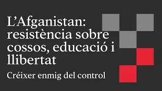 L’Afganistan: resistència sobre cossos, educació i llibertat