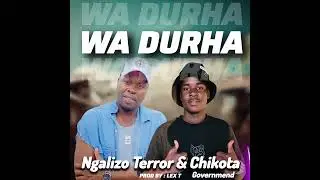 Ngalizo Terror & Chikota - Wa Durha (Official Song)