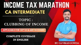 Clubbing of Income | Income Tax Marathon | Direct Tax | Revision in English | CA Intermediate