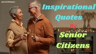 inspirational quotes by senior citizen,quotes on senior citizen,senior citizen quotes status,