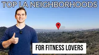 Best Neighborhoods to Live in Los Angeles for Fitness Enthusiasts