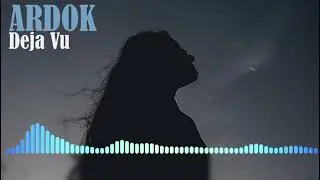 Ardok - DeJa V&ugrave;